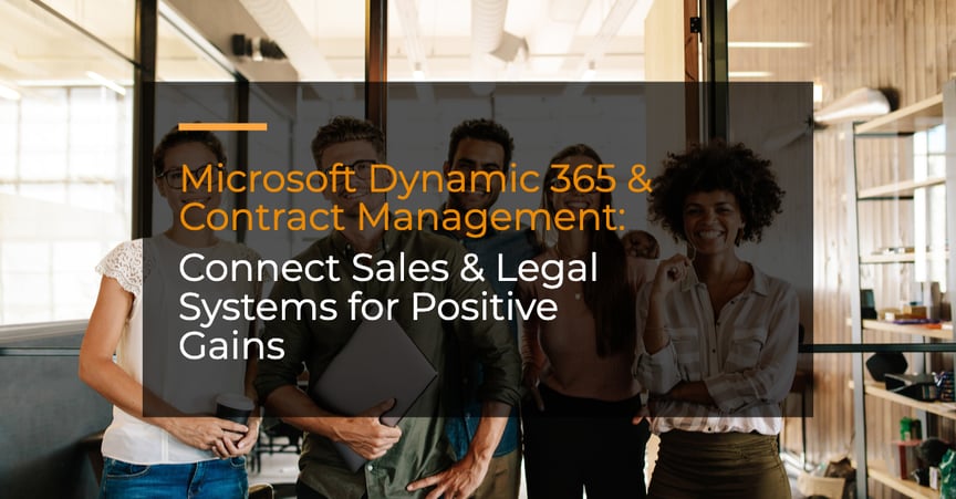 Microsoft Dynamics 365 and Contract Management: Connect Sales and Legal Systems for Positive Gains